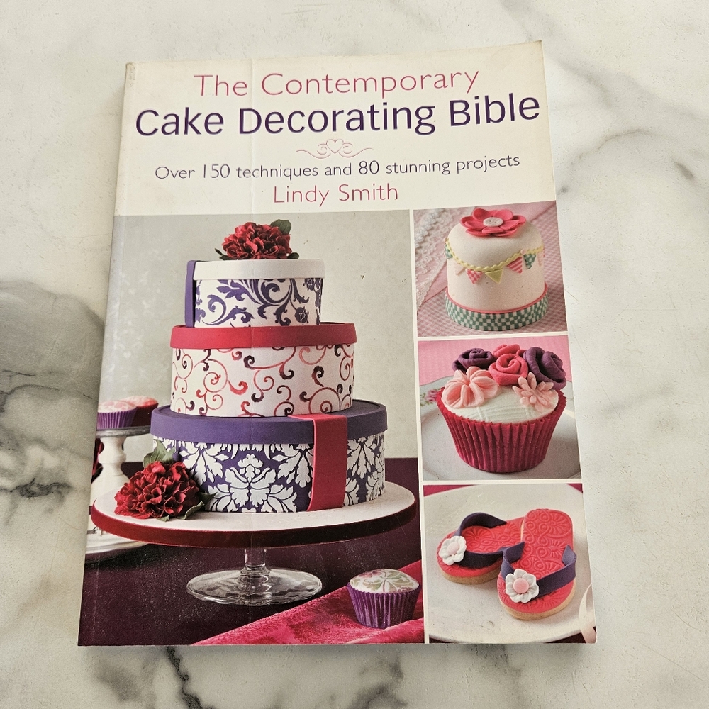 The Contemporary Cake Decorating Bible / Lindy Smith / Cookbook Baking